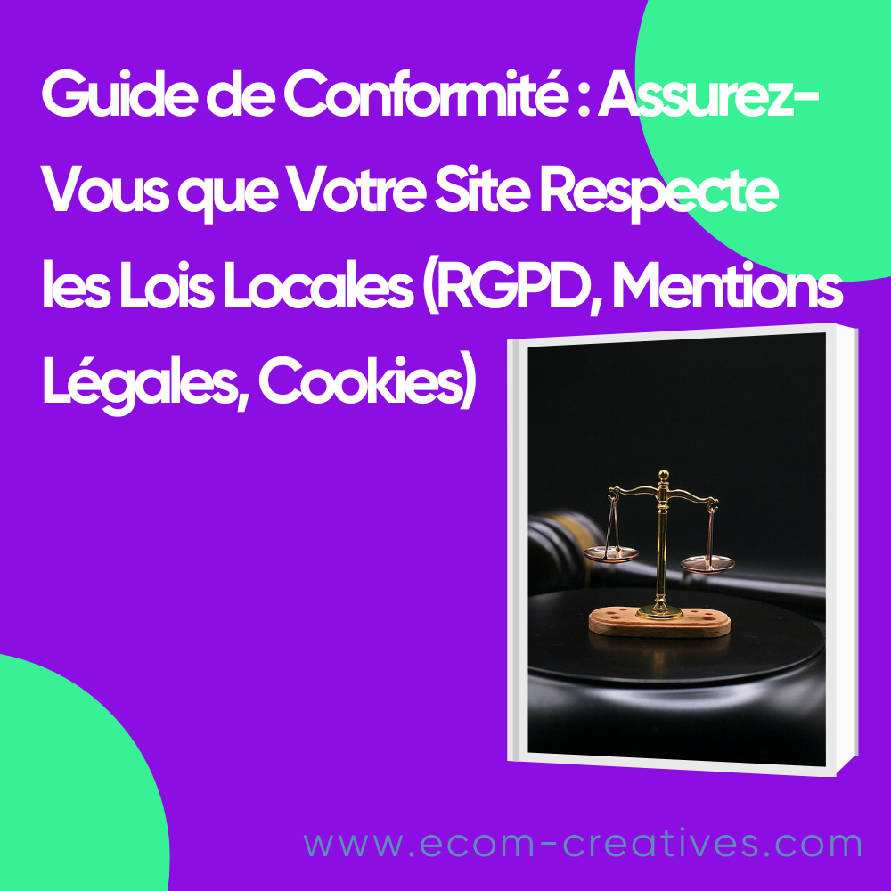 Guide de Conformité : Assurez-Vous que Votre Site Respecte les Lois Locales (RGPD, Mentions Légales, Cookies)